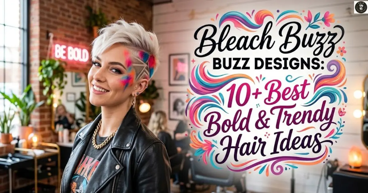 Bleach Buzz Designs: 10+Best Bold & Trendy Hair Ideas